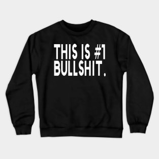 This Is #1 Bullshit Number One Funny Crewneck Sweatshirt